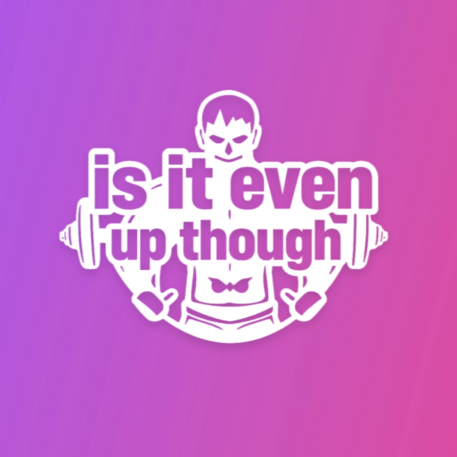 Is It Even Up Though